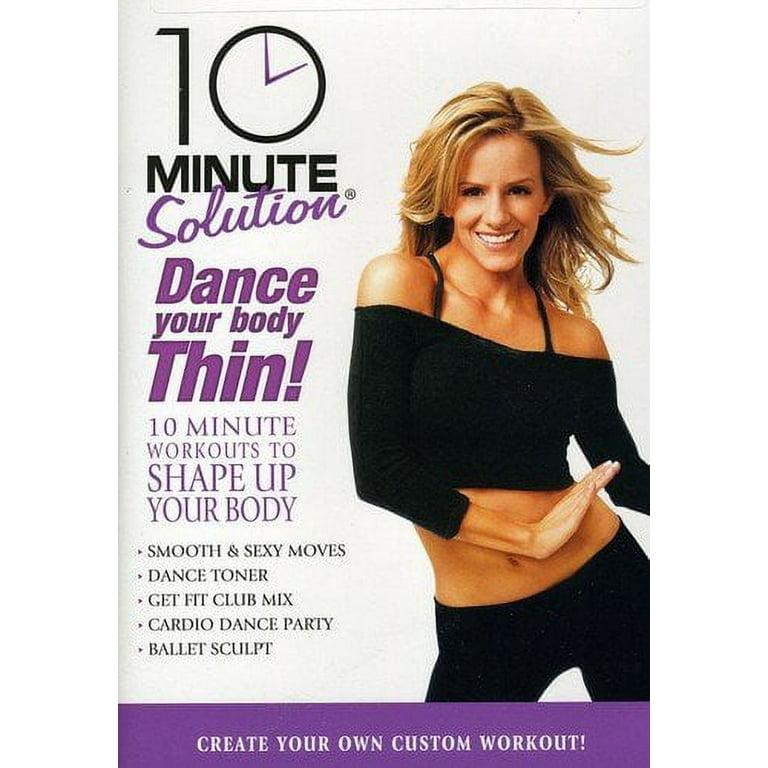 10 MINUTE SOLUTION: DANCE YOUR BODY THIN! DIGITAL VIDEO DISC