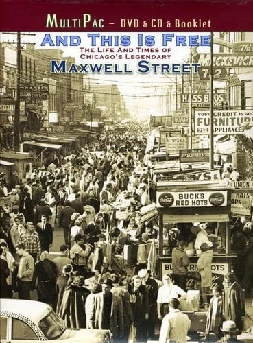AND THIS IS FREE: LIFE AND TIME OF MAXWELL STREET DIGITAL VIDEO DISC, WITH CD|WITH BOOK